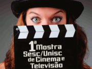 Sesc e Unisc realizam a 1ª Mostra de Cinema e Televisão