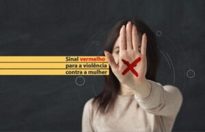 Lei de combate à violência doméstica é reforçada