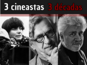 3 cineastas, 3 décadas | Para fomentar a cultura do cinema